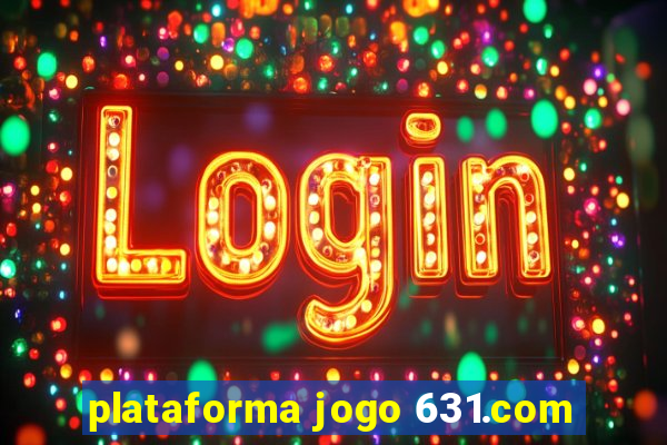 plataforma jogo 631.com